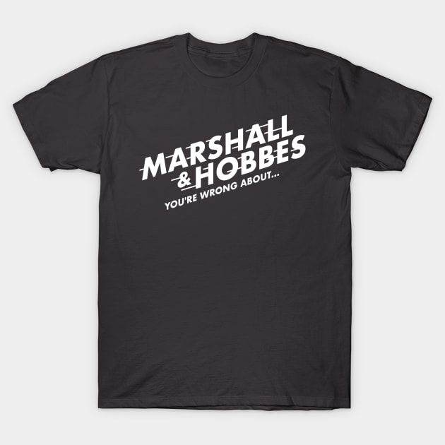 Marshall & Hobbes - You're Wrong About T-Shirt by wnathans